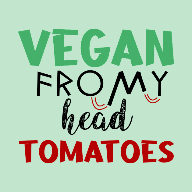 vegan from my head tomatoes by Storfa101