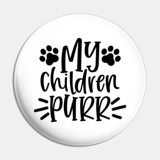 My Children Purr. Funny Cat Lover Design. Purrfect Pin