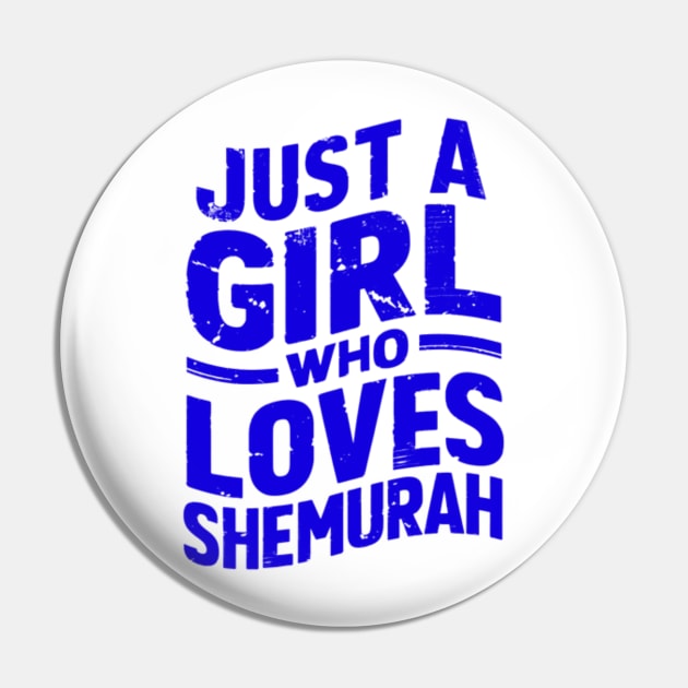 Passover Gift - Just A Girl Who Loves Shemurah Pin by BubbleMench