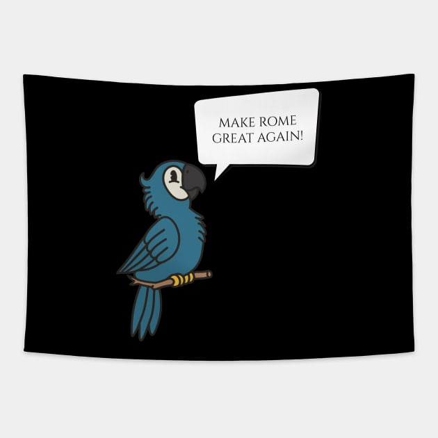 Make Rome Great Again - Ancient Roman History Talking Parrot Tapestry by Styr Designs