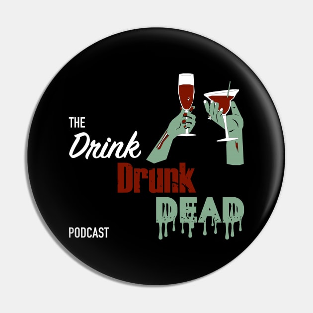 Drink Drunk Dead Classic Design Pin by Drink Drunk Dead Podcast