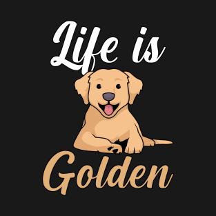 Life is golden T-Shirt