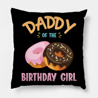 Daddy Of The Birthday Donut Girl Daughter Father Dad Papa Pillow