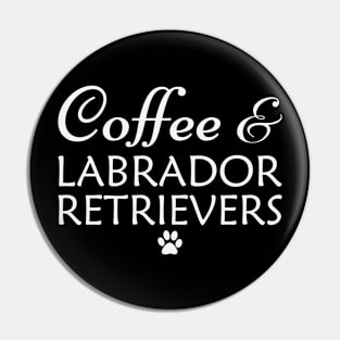 Coffee and Labrador retrievers Pin