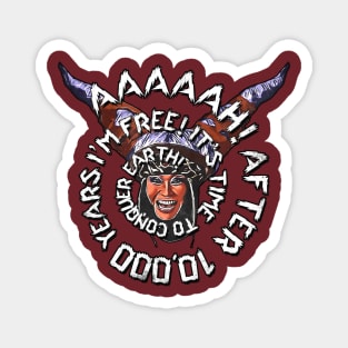 After 10,000 Years I'm Free! Magnet