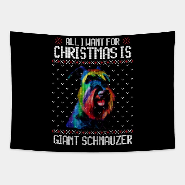 All I Want for Christmas is Giant Schnauzer - Christmas Gift for Dog Lover Tapestry by Ugly Christmas Sweater Gift
