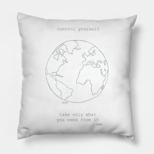 control yourself. // preserve our earth! Pillow