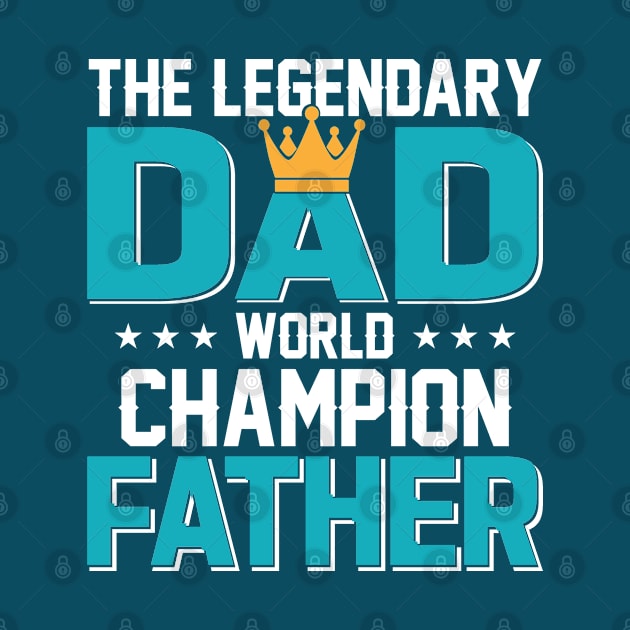 The Legendary Dad, World Champion Father by sayed20