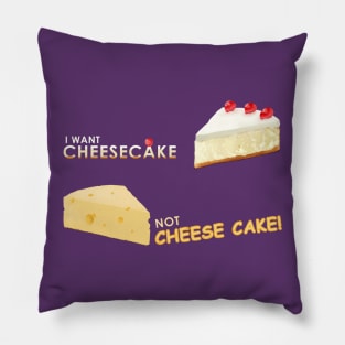 I want cheesecake not cheese cake! Pillow