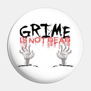 Grime Is Not Dead Pin