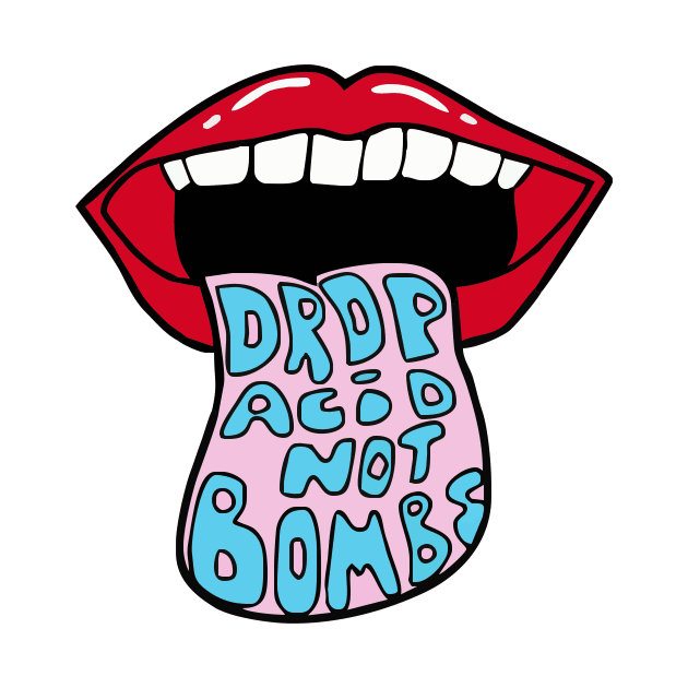 Drop Acid Not Bombs by vangori