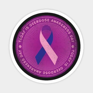 Today is Overdose Awareness Day Badge Magnet