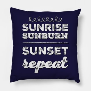 Sunrise Sunburn Sunset Repeat Life is better in summer Hello Summer Cute Summer Typography Pillow