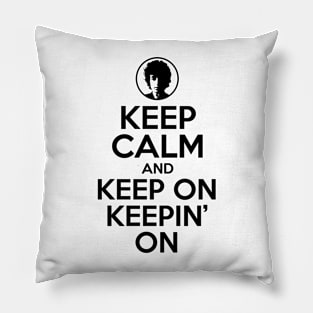 Keep Calm And Keep On Keepin' On Pillow