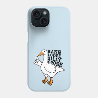 Hang Loose Silly Goose Phone Case