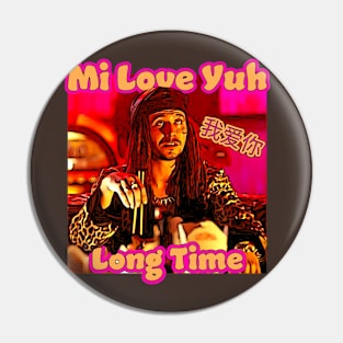 Mi Luv Yuh Long Time Pin