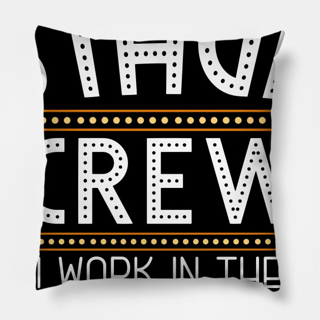 Stage Crew Shirt for Tech week and Theatre Nerds Pillow by Riffize