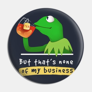 Kermit none of my business Muppet Pin