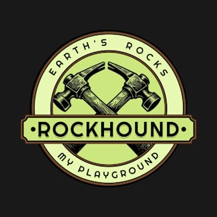 Earth's Rocks My Playground- Rockhounding- Rockhound T-Shirt