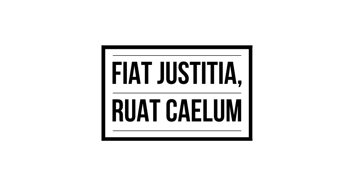 Fiat justitia ruat caelum