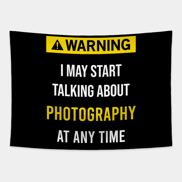 Warning Photography Photograph Photographer Photographers Camera Shooting Tapestry by blakelan128