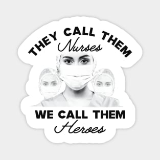 Covid-19 Nurse - They call them nurses we call them heroes Magnet