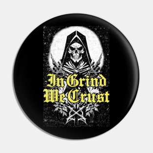 In Grind We Crust (Back Print) Pin