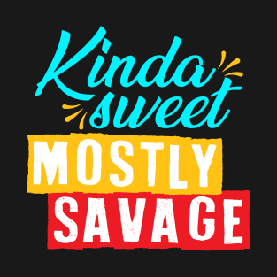 Kinda sweet mostly savage T-Shirt