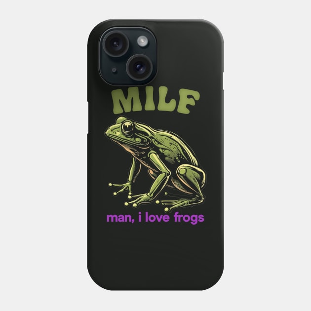 MILF / Man, I Love Frogs Phone Case by DankFutura