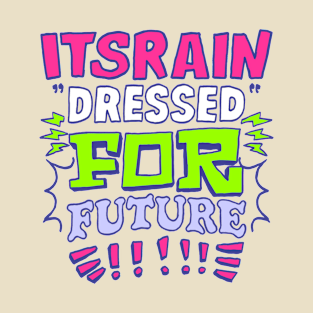 Dressed For Future! T-Shirt