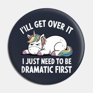 I Just Need To Be Dramatic Unicorn Pin