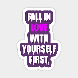 Fall in love with yourself Magnet