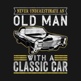 never underestimate an old man with a classic car T-Shirt