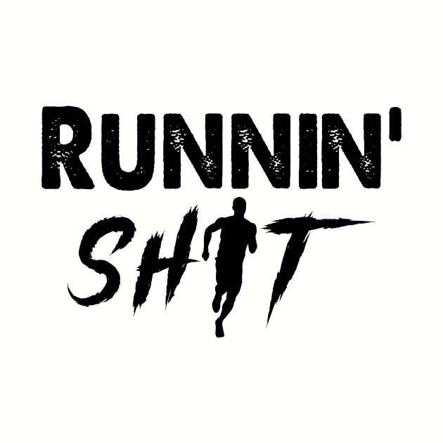 Runnin' Shit Shirt..... Running Humor by idesign1