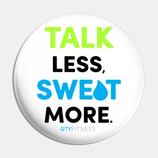 Talk Less, Sweat More Pin