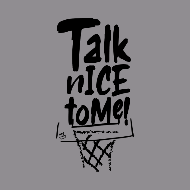 OTE Talk nice to me by OwnTheElementsClothing