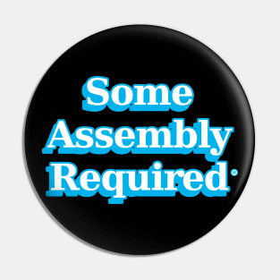 some assembly required 1 Pin