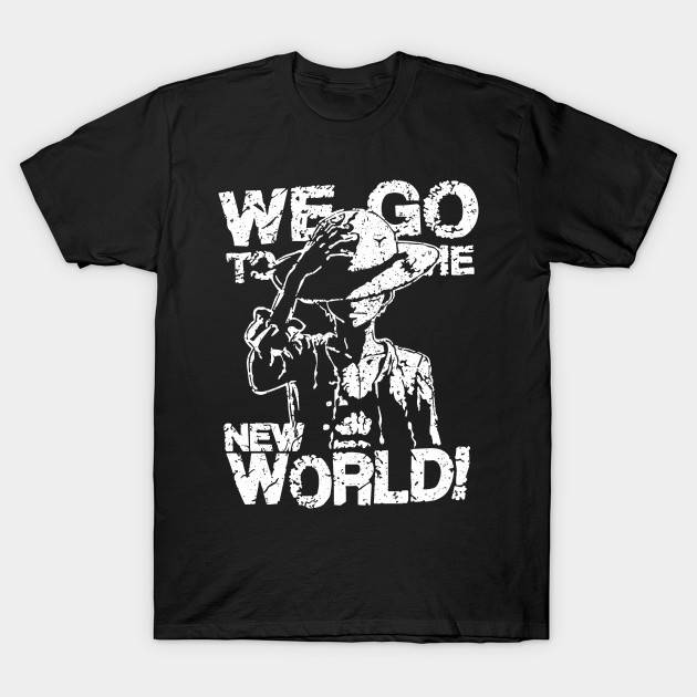 We Go To The New World One Piece T Shirt Teepublic