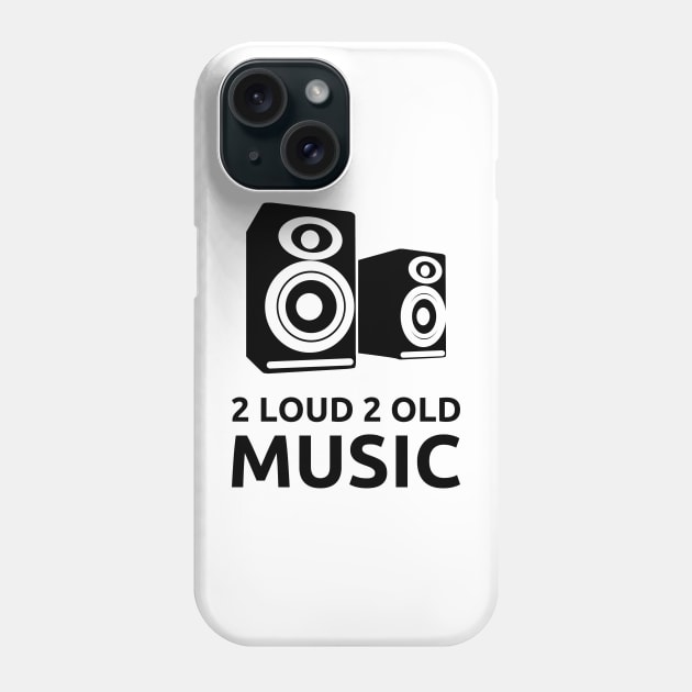 2 Loud 2 Old Music - Black Logo Phone Case by 2 Loud 2 Old Music