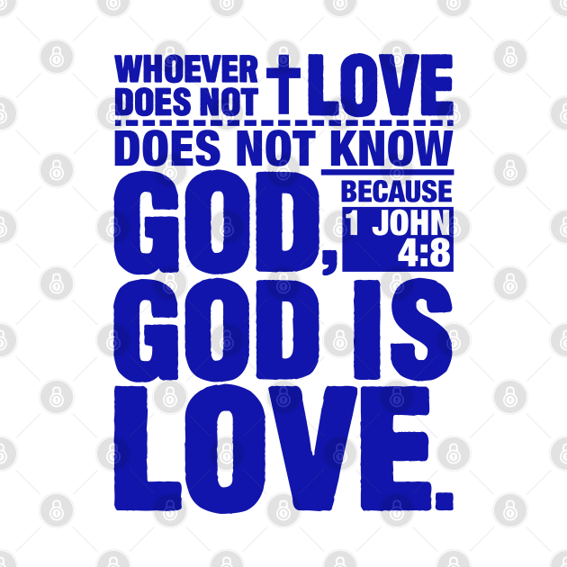 1 John 4:8 God is Love by Plushism