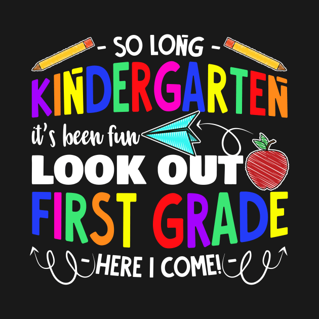 So Long Kindergarten It's Been Fun Look Out 1st Grade by Zone32