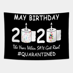 May Birthday 2020 Year When Shit Got Real Quarantined Tapestry