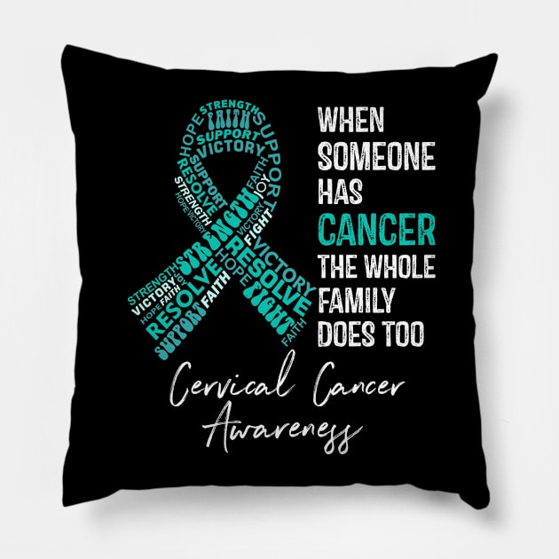 When Someone Has Cancer The Whole Family Does Too Cervical Cancer Awareness Pillow by RW