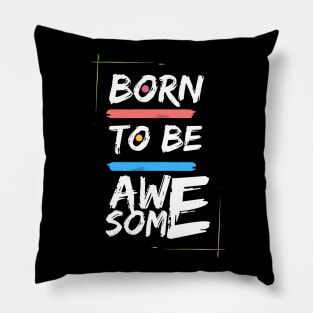 Born To Be Awesome Pillow