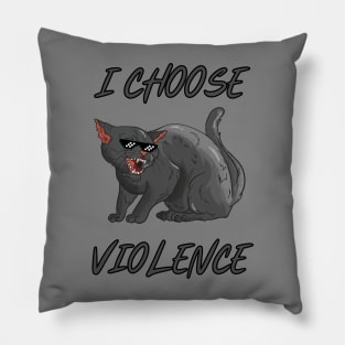 I Choose Violence Pillow