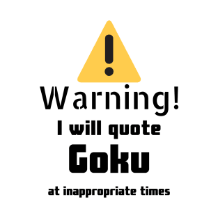 Goku quotes Warning DBZ T-Shirt