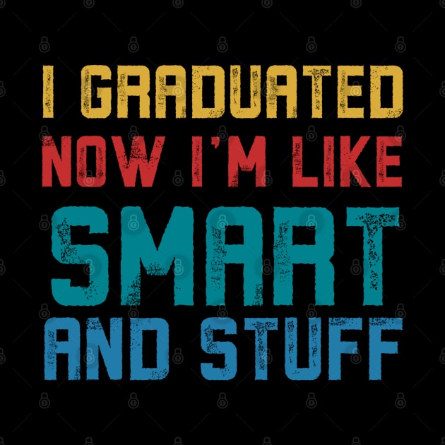 I Graduated Now I'm Like Smart and Stuff, Vintage by Alennomacomicart