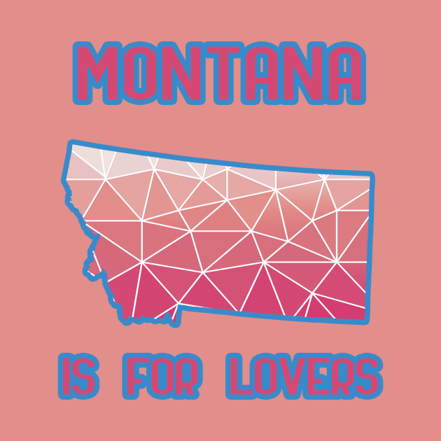 Montana is for lovers by LiquidLine