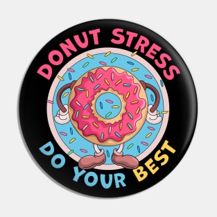 Donut Stress Just Do Your Best Funny Pin