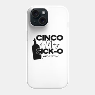 cinco de mayo sick-o tomorrow Phone Case